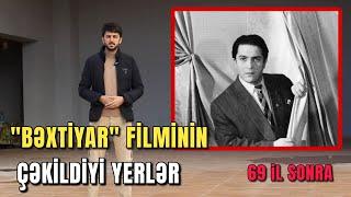 69 il sonra "Bəxtiyar" filminin çəkildiyi yerləri tapdıq - "Həmin Yer" 2024