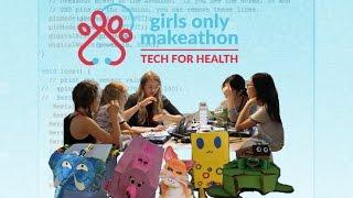 Girls Only Make-a-thon: Tech for Health 2016