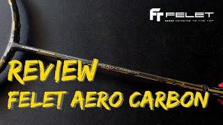 รีวิว Felet Aero Carbon ไม้บาลานซ์ที่แข็งหน่อย แต่บุกได้ รับดี คอนโทรลเยี่ยม | Badminton Travel