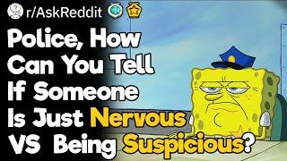 Police, How Can You Tell If Someone Is Just Nervous VS  Being Suspicious?