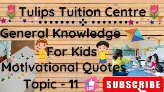 General knowledge For Kids/Motivational Quotes/Topic - 11 ️ #@TulipsTuitionCentre