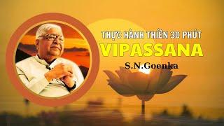 Thực hành thiền Vipassana 30 phút | Thiền sư Goenka