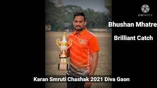 Bhushan Mhatre {RSA Gothivali Navi Mumbai} ||Briliant Catch || Karan Smruti Chashak 2021 Diva Gaon||