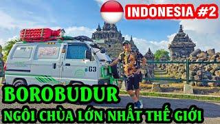 P6/T2~INDONESIA: GHÉ THĂM NGÔI CHÙA LỚN NHẤT THẾ GIỚI BOROBODUR