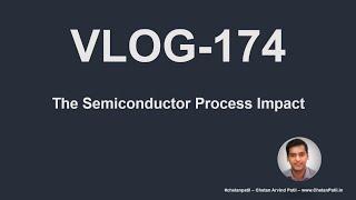 VLOG-174 | The #Semiconductor Process Impact
