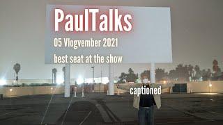 Vlogvember 2021-05 Best Seat At The Show - PaulTalks by @paulidin [captioned]