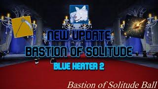 [Roblox] | Blue Heater 2 | Bastion of Solitude Guide [F2]