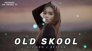 Old Skool (slowed + reverb)|| #lyrics #slowed #reverb #slowedandreverb