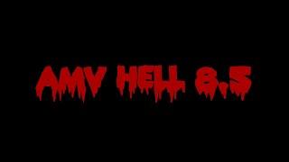 AMV Hell 8.5