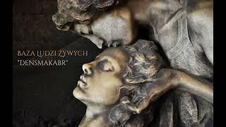 Baza Ludzi Żywych - Densmakabr (Oficjalne Audio)