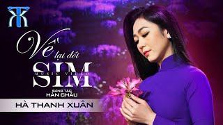 VỀ LẠI ĐỒI SIM - Hà Thanh Xuân | Official Music Video