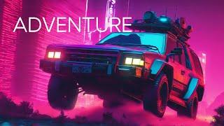 ADVENTURE - Synthwave, Retrowave Mix -