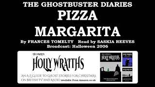 The Ghostbuster Diaries: 1. Pizza Margerita (2006) by Frances Tomelty; read by Saskia Reeves