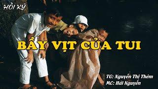 BẦY VỊT CỦA TUI | Hồi Ký Miền Nam VN