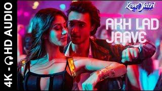 Akh Lad Jaave | Loveyatri | Aayush S | Warina H | Badshah | Tanishk | Jubin |  4K Video |  HD Audio