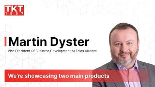 Martin Dyster, Telos Alliance: We’re showcasing two main products