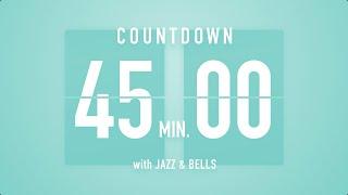 45 Minutes Countdown Timer Flip clock / +Jazz️ + Bells