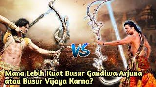 MANA LEBIH KUAT BUSUR GANDIWA ARJUNA ATAU BUSUR VIJAYA MILIK KARNA? BUSUR GANDIWA VS BUSUR VIJAYA