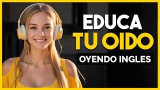  Aprende Inglés Escuchando Mientras TRABAJAS LIMPIAS o DESCANSAS| Educa Tu Oído OYENDO INGLÉS 