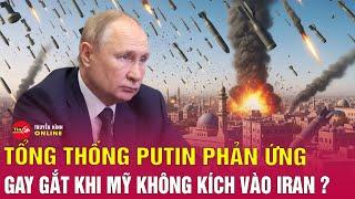 Tin thế giới mới nhất sáng 24/6: Tổng thống Nga Putin chính thức lên tiếng sau vụ Mỹ không kích Iran