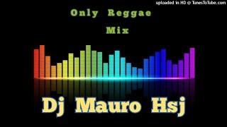 Only   Reggae   ■ Mixx ■    Dj  Mauro  Hsj