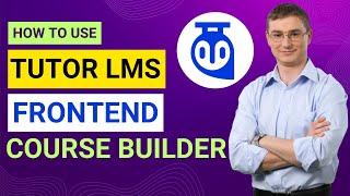 Tutor LMS Frontend Course Builder Tutorial | How To Use Tutor LMS Frontend Course Builder