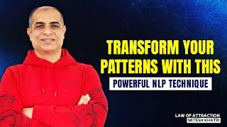 Transform Your Patterns with This Powerful NLP Technique | Mitesh Khatri - Law of Attraction Coach