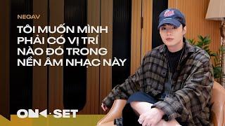 TÔI MUỐN MÌNH PHẢI CÓ VỊ TRÍ NÀO ĐÓ TRONG NỀN ÂM NHẠC NÀY | NEGAV | ON SET | TAKE 12