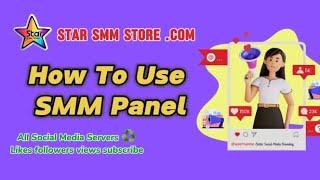 How To Use SMM Panel | Star Smm Store | Best Social media services provider Panel