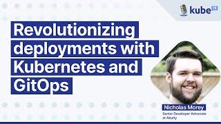 Revolutionizing deployments with Kubernetes and GitOps, with Nicholas Morey | KubeFM