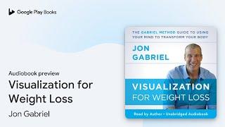 Visualization for Weight Loss by Jon Gabriel · Audiobook preview