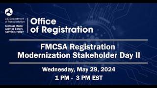 FMCSA’s Registration System Modernization Stakeholder Day #2 | May 29, 2024