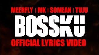 MeerFly - "BossKu" (Ft. Tuju, SoMean, MK I K-Clique) [OFFICIAL LYRICS VIDEO]