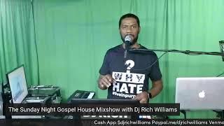 The Sunday Night Gospel House Mixshow with Dj Rich Williams