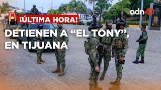 ¡Última Hora! Detienen a “El Tony”, presunto líder de una célula delictiva del Cártel de Sinaloa