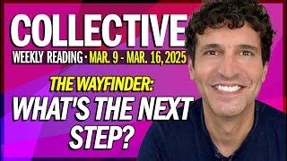 Weekly Collective Reading • March 9 - March 16, 2025 • Wayfinder: What's the Next Step?