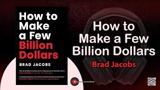 How to Make a Few Billion Dollars by Brad Jacobs