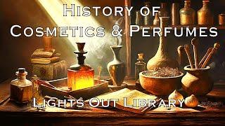 History of Cosmetics and Perfume (Relaxing Bedtime Story to Unplug or Fall Asleep)