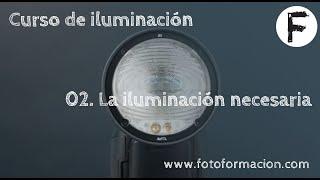 Curso de iluminación. Lección 2. La iluminación necesaria