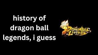 history of dragon ball legends, i guess