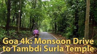 Goa 4k: Monsoon Forest Drive to Tambdi Surla temple, July 2023