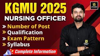 KGMU Nursing Officer Vacancy 2025 | Syllabus, Qualification, Age Limit, Exam Pattern & Post Details