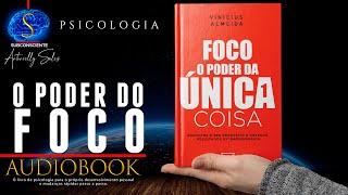 O Poder do Foco (LIVRO DE PSICOLOGIA COM RESULTADOS RÁPIDOS) REMENDADO!