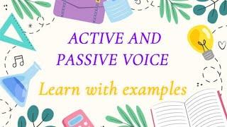 Active and Passive Voice.With Examples