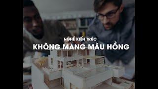 Mặt trái của nghề Kiến trúc.