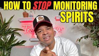 DO THIS to STOP MONITORING Spirits From Monitoring YOU!