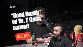 "Good Health" w/ Dr.Z | Lung Cancer | Bad Duck