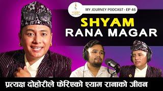 My Journey || Shyam Rana Magar || EP 45 || My Journey With Anit Bista