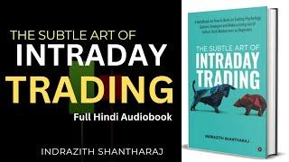 The Subtle Art Of Intraday Trading audiobook Hindi |by INDRAZITH SHANTHARAJ | book summary in Hindi