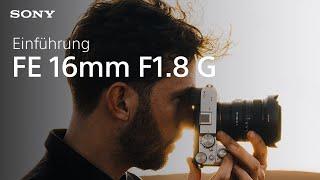 Vorstellung des Sony FE 16 mm F1.8 G-Objektivs